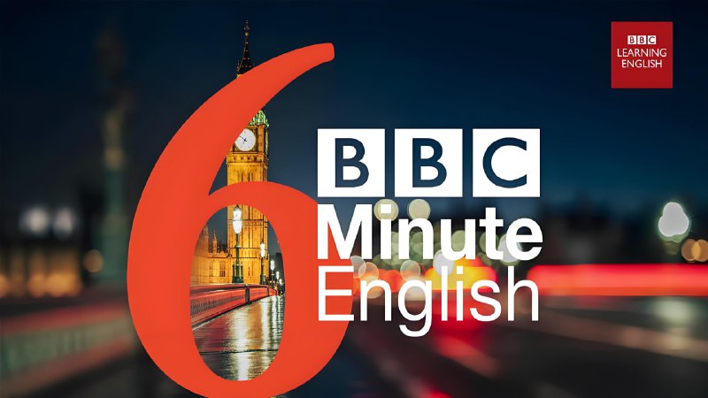 BBC英语学习播客《6分钟英语 6 Minute English (2021-2024) 》（附下载地址）